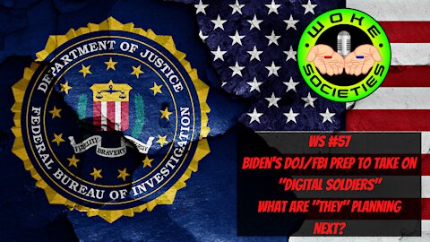 WS #57 Biden's DOJ/FBI Prep To Take On "Digital Soldiers", What Are "They" Planning?