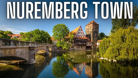 Discovering the Historic and Cultural Charms of Nuremberg Town, Germany