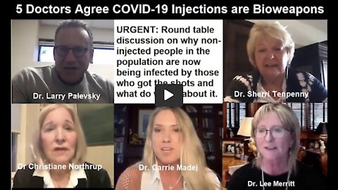 Apr 22 2021 - 5 Doctors Agree COVID-19 Injections Are Bioweapons - Tenpenny, Palevsky, Northrup, Madej, Merritt
