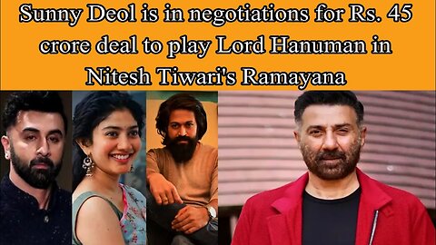 Sunny Deol is in negotiations for Rs. 45 crore deal to play Lord Hanuman in Nitesh Tiwari's Ramayana