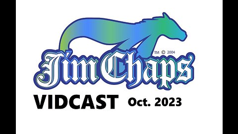Jim Chaps Vidcast October 2023