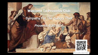 Sympathy For The Hungry Thief - Proverbs 6:30