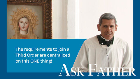 What is a Third Order and Who Should Join? | Ask Father with Fr. Michael Rodríguez