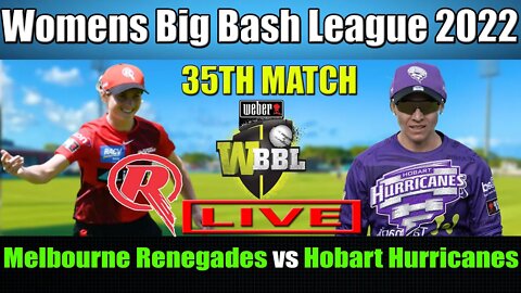 WBBL 08 LIVE, Melbourne Renegades Women vs Hobart Hurricanes Women 35th Match, HBHW vs MLRW T20 LIVE