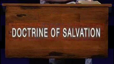Doctrine of Salvation! 08/24/2022