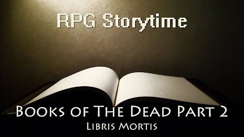 RPG Storytime - Books of the Dead (Part 2)