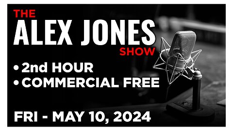 ALEX JONES [2 of 4] Friday 5/10/24 • SOLAR STORM DISCUSSION ON X SPACES, News, Reports & Analysis