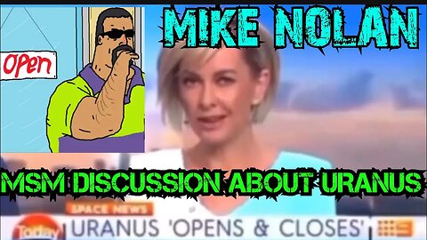 Mike Nolan on Mainstream Media Talking about Uranus | Mike Nolan vs Fake News MSM