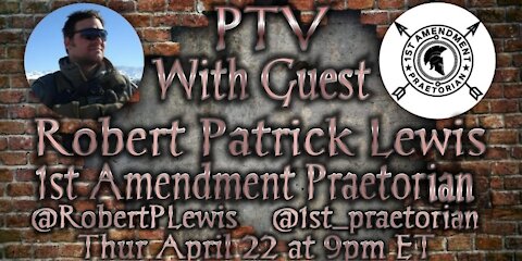PTV Ep 144: Robert P. Lewis (Founder & President, 1st Amendment Praetorian)