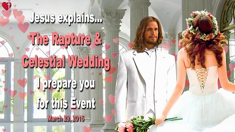 March 29, 2015 ❤️ Rapture & Celestial Wedding… You are very close, I prepare you