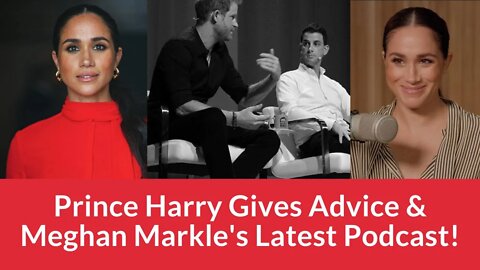 Prince Harry Gives Advice and Meghan Markle's Latest Podcast! #meghanmarkle #princeharry #ukroyals