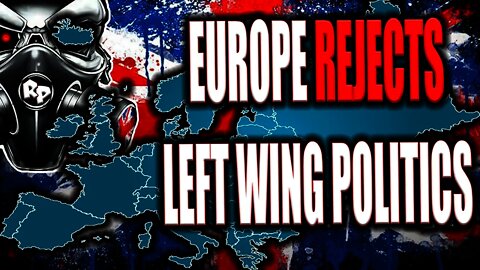 Left Wing politics is being REJECTED across Europe