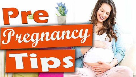 Pre Pregnancy Tips | As a new mother or a soon-to-be mother, it is important to take care yourself