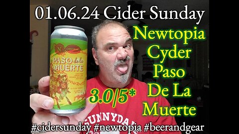 01.06.24Cider Sunday: Newtopia Cyder Paso De La Muerte 3.0/5*