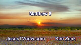 40 Matthew 8 - Pastor Ken Zenk - Bible Studies