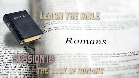 Learn the Bible in 24 Hours (Hour 18) The Book of Romans