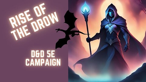 The Darkness Awaits episode 11 ~Rise Of The Drow~