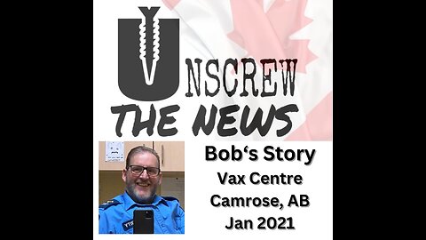 Bob's Story of Vax Centre in Camrose, AB Jan 2021