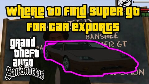 Grand Theft Auto: San Andreas - Where To Find Super GT For Car Exports [Easiest/Fastest Method]