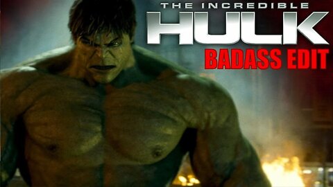 Incredible Hulk Badass Edit