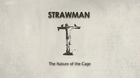 Strawman - The Nature of the Cage (OFFICIAL)