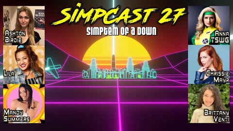 LIVE SimpCast 27- Chrissie Mayr, Brittany Venti, Lila Hart, Ashton Birdie, Anna TSWG, Mandy Summers