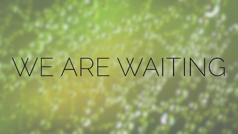 December 6 Sermon: We Are Waiting