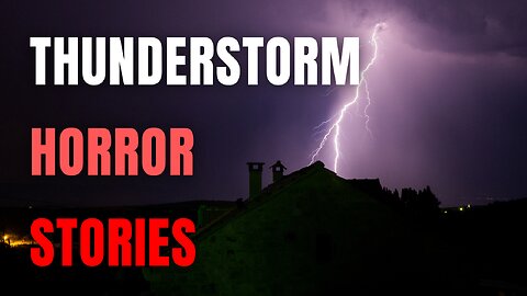 3 True Thunderstorm Scary Stories | Horror Stories