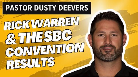 Pastor Dusty Deevers: Update on the SBC Convention and the Future of the Denomination DMW #176