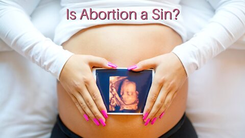 Is Abortion a Sin?