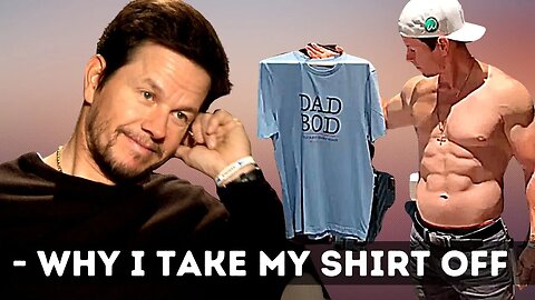 Why Mark Wahlberg Takes His Shirt Off all the Time