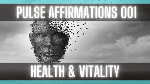 Pulse Affirmations: Health & Vitality [Health Affirmations] [I LOVE] [I AM]