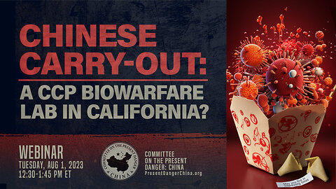 Webinar | Chinese Carry-Out: A CCP Biowarfare Lab in California