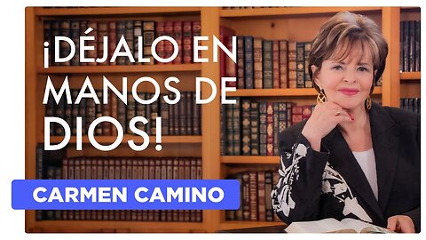 ¡DÉJALO EN MANOS DE DIOS! Isaias 53 - 2023 - Carmen Camino