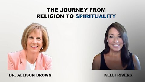 The Journey from Religion to Spirituality, Dr. Allison Brown