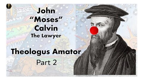 John "Moses" Calvin pt2 - Amateur Theologian