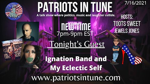 PARTY NIGHT! IGNATION BAND ~&~ MY ECLECTIC SELF - PATRIOTS IN TUNE - Ep. #410 7/16/2021