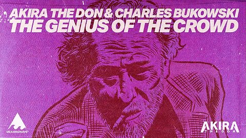 Charles Bukowski & Akira The Don - THE GENIUS OF THE CROWD | Music Video | Meaningwave