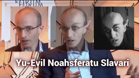 Yu-Evil Noahsferatu Slavari -WEF Henchman