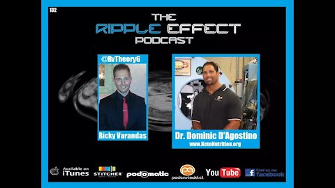 The Ripple Effect Podcast #132 (Dominic D'Agostino Ph.D. | Ketogenic Diet)
