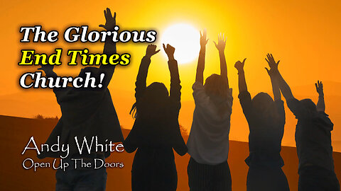 Andy White: The Glorious End Times Church!