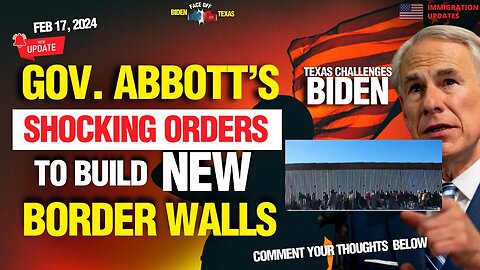 EXCLUSIVE: TEXAS GOV. ABBOTT's SHOCKING ORDERS [TODAY]" TO BUILD & BIGGER BORDER WALLS AT BORDER