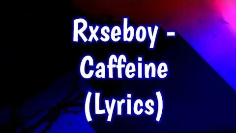 Rxseboy - Caffeine (feat. Chevy & Nalba) #chill #songlyrics #lyricvideo