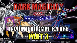 DARK MAGICIAN - INVOKED DOGMATIKA DPE! MASTER DUEL GAMEPLAY | PART 3 | YU-GI-OH! MASTER DUEL! ▽