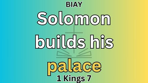 1 Kings 7: Solomon builds his palace