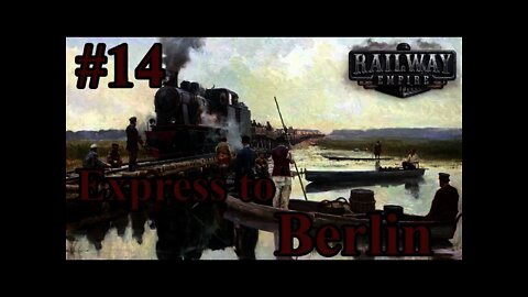Kaiser's Reichsbahn Railway Empire 14 Express to Berlin