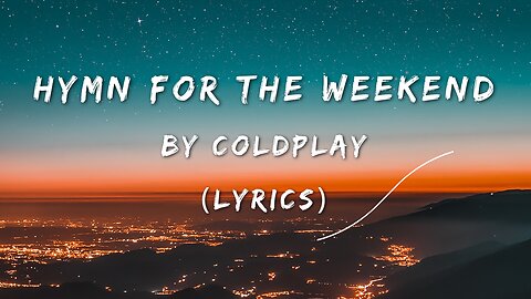 Hymn For The Weekend (Lyrics) - Coldplay