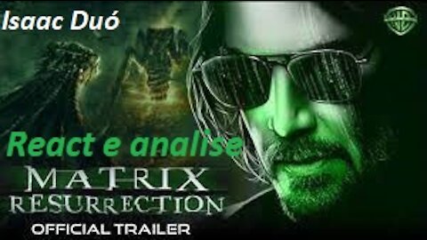 React e analise: Matrix Resurrections - Trailer Oficial 1 #Matrix #TheMatrixResurrections