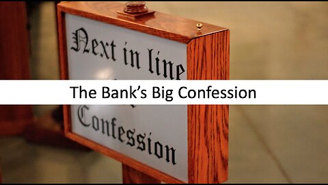 The Bank’s Big Confession