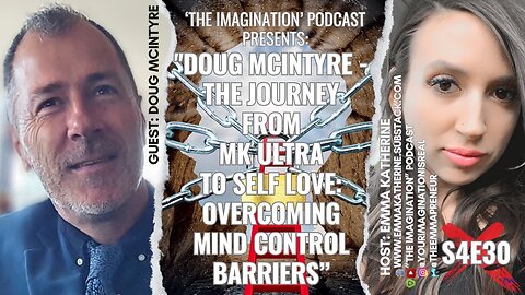 S4E30 | "Doug McIntyre - The Journey from MK ULTRA to Self Love: Overcoming Mind Control Barriers”